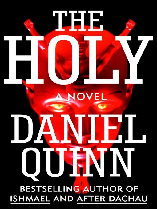 Title details for The Holy by Daniel Quinn - Available
